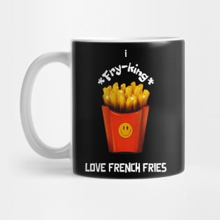 I Fry-king Love French Fries Mug